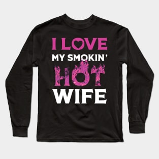 I Love My Smokin Hot Wife Long Sleeve T-Shirt